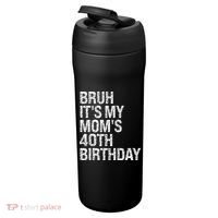 Bruh ItS My Queen MomS 40th Birthday Omg Crown Happy Funny 24oz Duet Stainless Steel Tumbler thumb 3