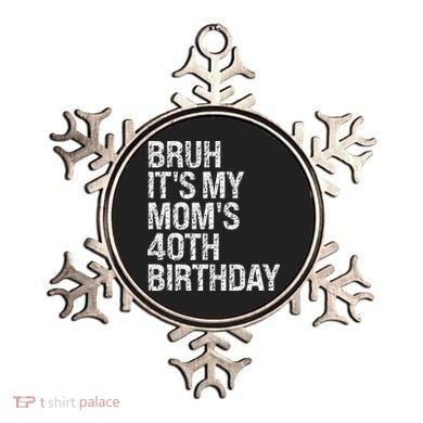 Bruh ItS My Queen MomS 40th Birthday Omg Crown Happy Funny Ornament