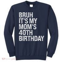 Bruh ItS My Queen MomS 40th Birthday Omg Crown Happy Funny Sweatshirt thumb 0