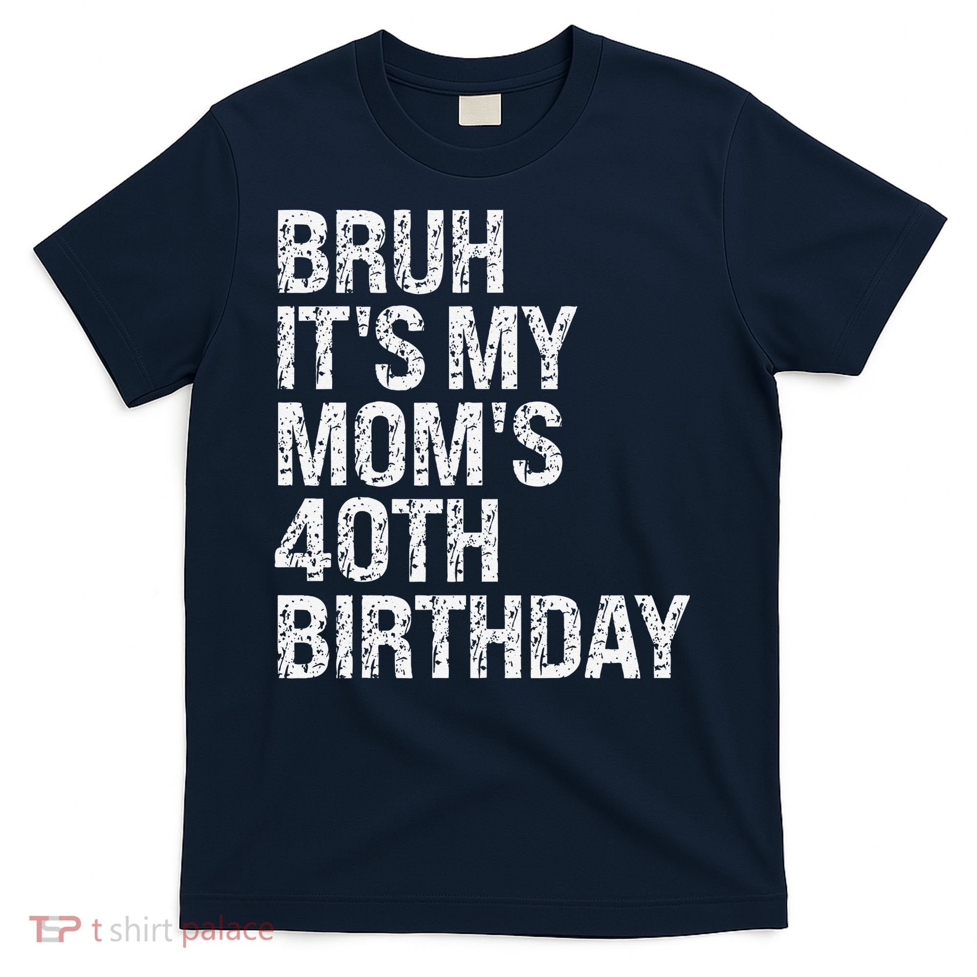 Bruh ItS My Queen MomS 40th Birthday Omg Crown Happy Funny T-Shirt