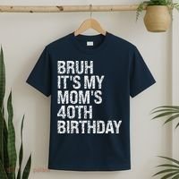 Bruh ItS My Queen MomS 40th Birthday Omg Crown Happy Funny T-Shirt thumb 2