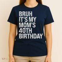 Bruh ItS My Queen MomS 40th Birthday Omg Crown Happy Funny T-Shirt thumb 4