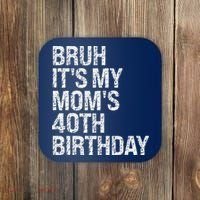 Bruh ItS My Queen MomS 40th Birthday Omg Crown Happy Funny Coaster thumb 0