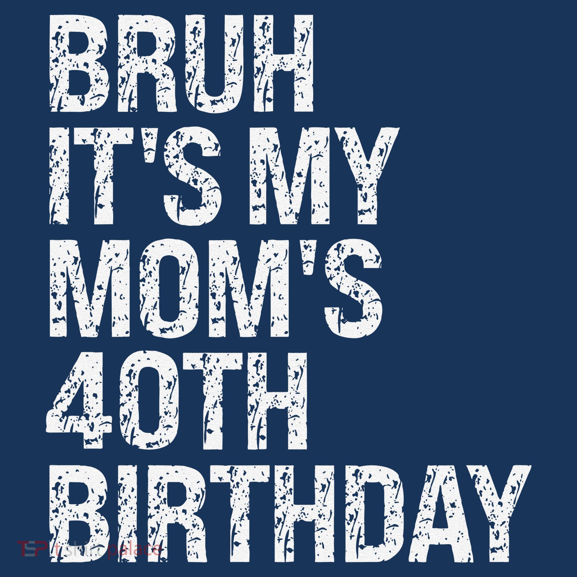 Bruh ItS My Queen MomS 40th Birthday Omg Crown Happy Funny Mousepad