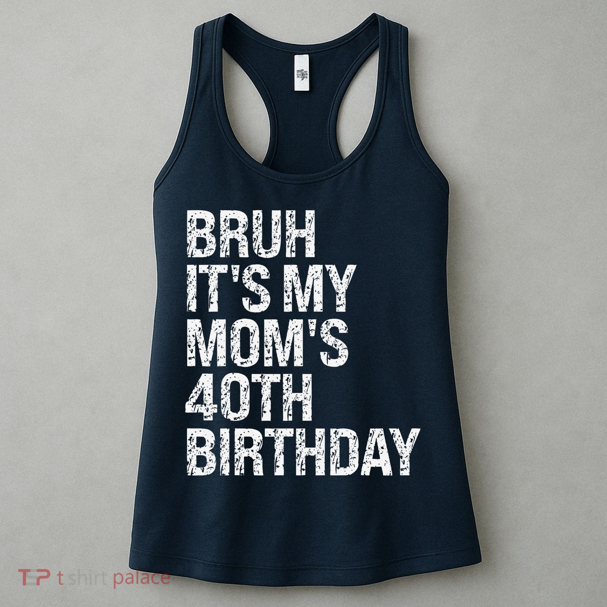 Bruh ItS My Queen MomS 40th Birthday Omg Crown Happy Funny Women's Tank Top
