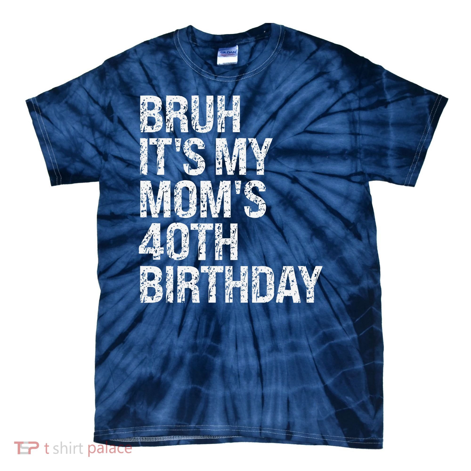 Bruh ItS My Queen MomS 40th Birthday Omg Crown Happy Funny Tie-Dye T-Shirt