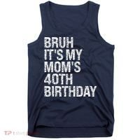 Bruh ItS My Queen MomS 40th Birthday Omg Crown Happy Funny Tank Top thumb 0