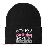 Birthday ItS My Birthday Month Yep I Get The Whole Month Cute Gift Beanie thumb 0