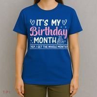 Birthday ItS My Birthday Month Yep I Get The Whole Month Cute Gift T-Shirt thumb 4