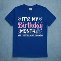 Birthday ItS My Birthday Month Yep I Get The Whole Month Cute Gift T-Shirt thumb 5
