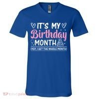 Birthday ItS My Birthday Month Yep I Get The Whole Month Cute Gift V-Neck T-Shirt thumb 0