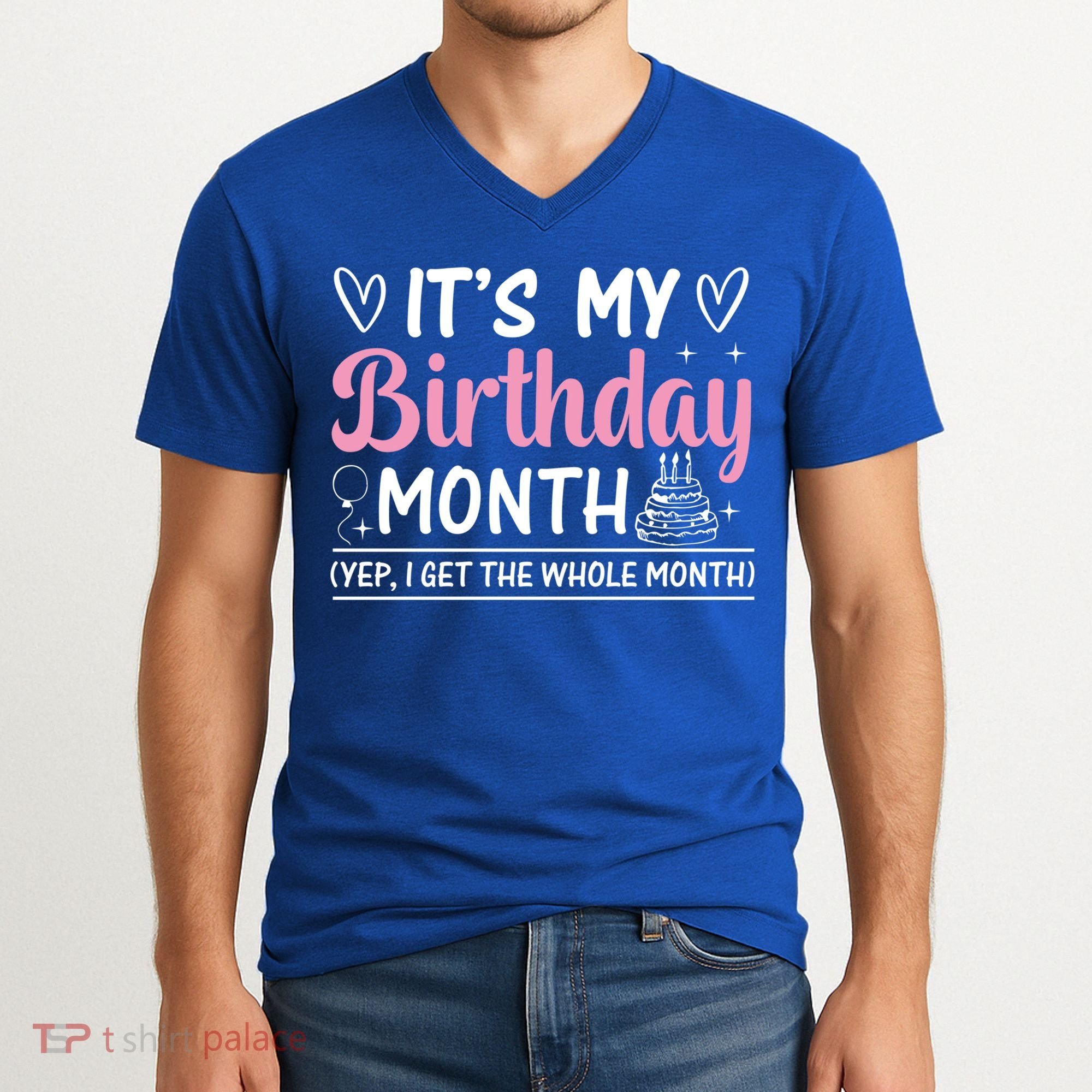 Birthday ItS My Birthday Month Yep I Get The Whole Month Cute Gift V-Neck T-Shirt