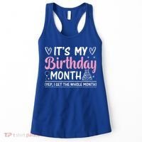 Birthday ItS My Birthday Month Yep I Get The Whole Month Cute Gift Women's Tank Top thumb 0