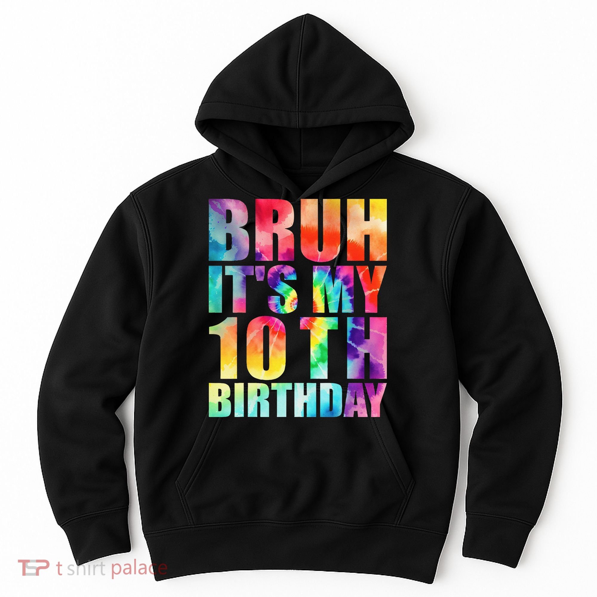Bruh Its My 10th Birthday 10 Year Old Tie Dye 10th Birthday Hoodie