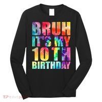 Bruh Its My 10th Birthday 10 Year Old Tie Dye 10th Birthday Long Sleeve Shirt thumb 0