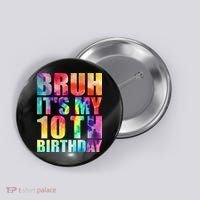 Bruh Its My 10th Birthday 10 Year Old Tie Dye 10th Birthday Button thumb 0