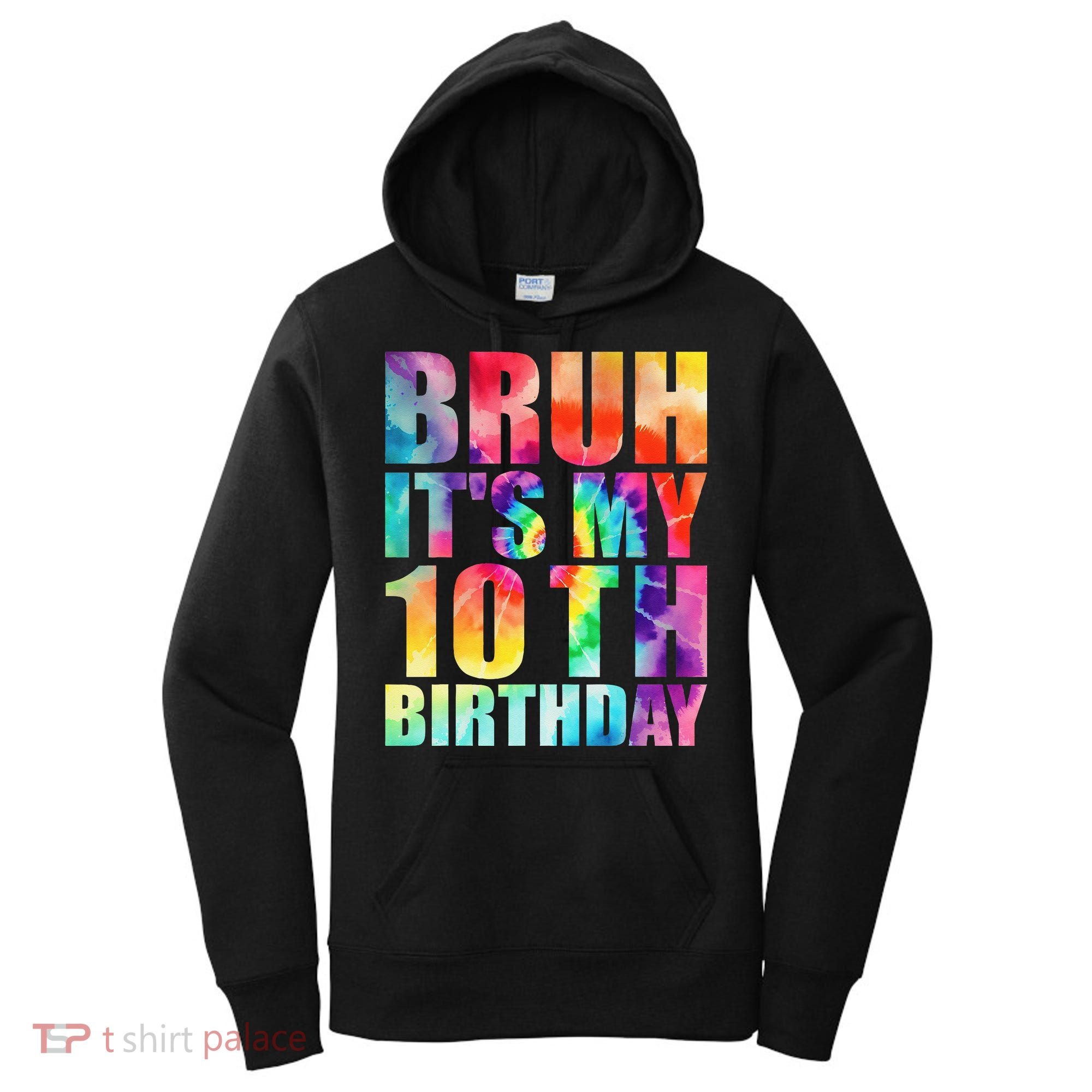 Bruh Its My 10th Birthday 10 Year Old Tie Dye 10th Birthday Women's Hoodie