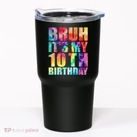 Bruh Its My 10th Birthday 10 Year Old Tie Dye 10th Birthday Tumbler thumb 0