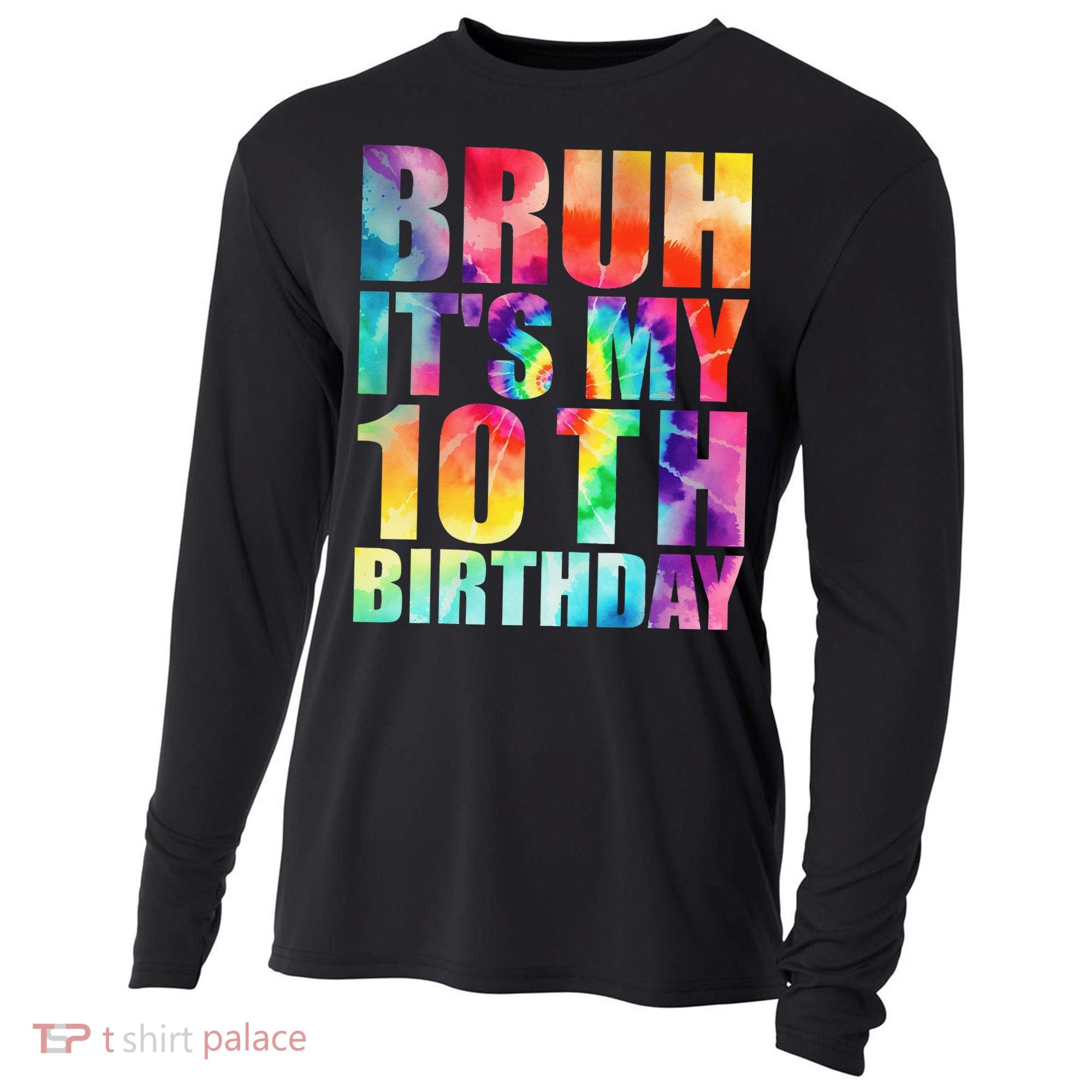 Bruh Its My 10th Birthday 10 Year Old Tie Dye 10th Birthday Cooling Performance Long Sleeve Crew