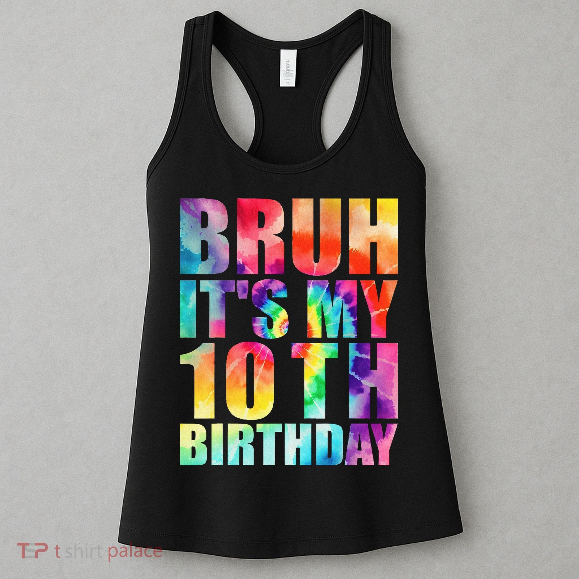 Bruh Its My 10th Birthday 10 Year Old Tie Dye 10th Birthday Women's Tank Top