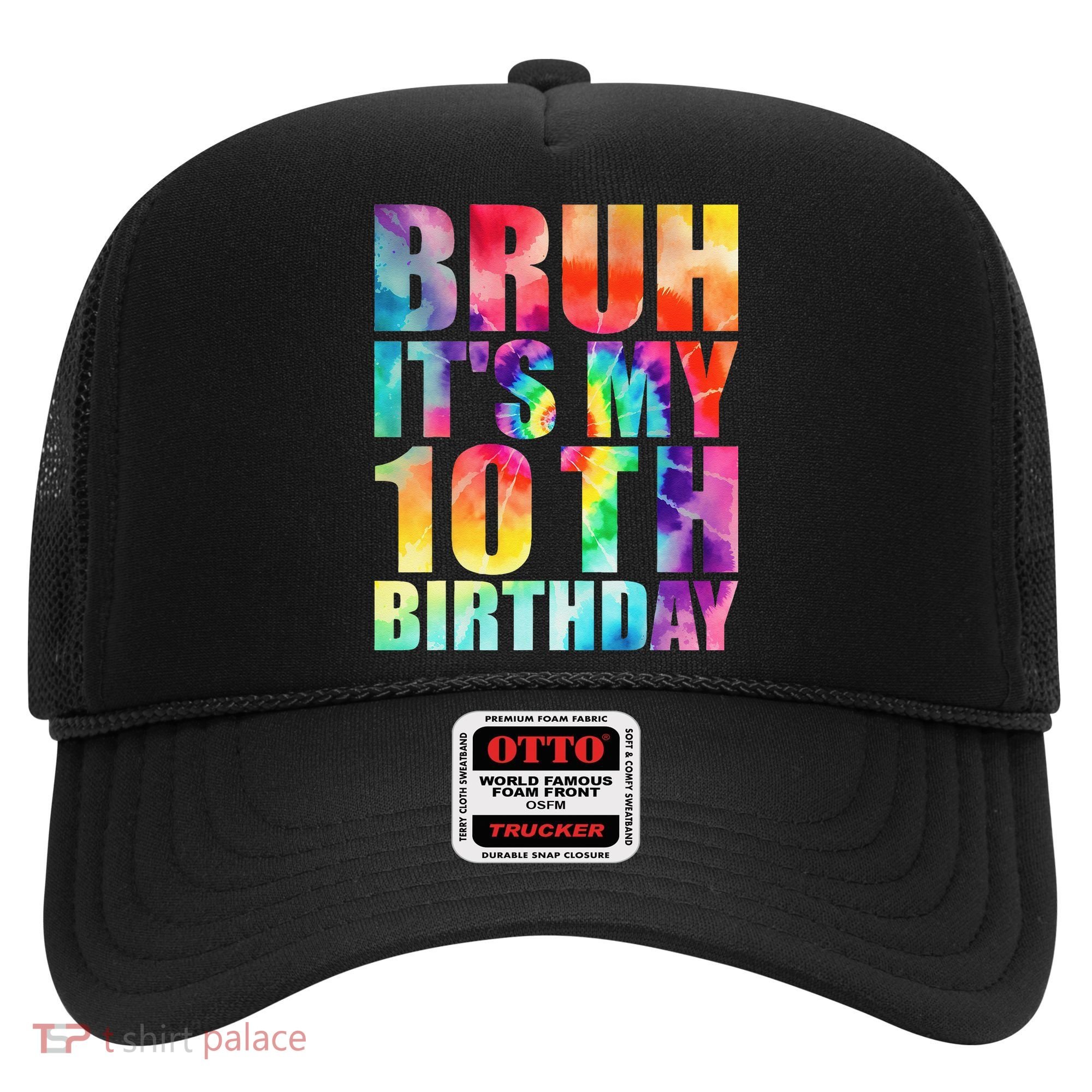 Bruh Its My 10th Birthday 10 Year Old Tie Dye 10th Birthday Hat