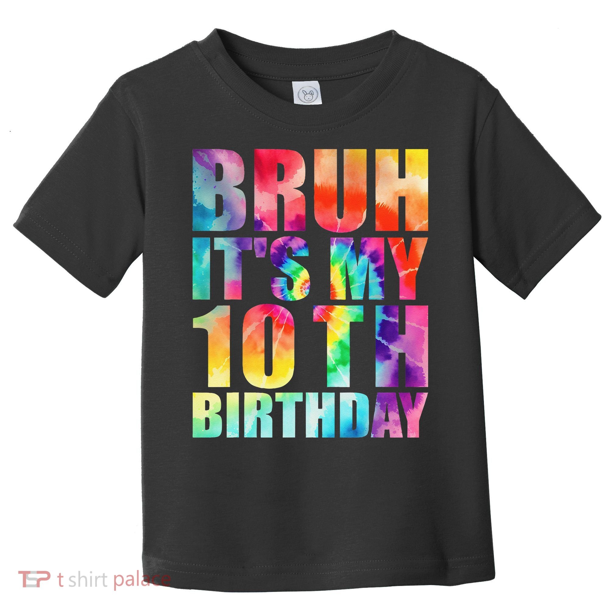 Bruh Its My 10th Birthday 10 Year Old Tie Dye 10th Birthday Toddler T-Shirt