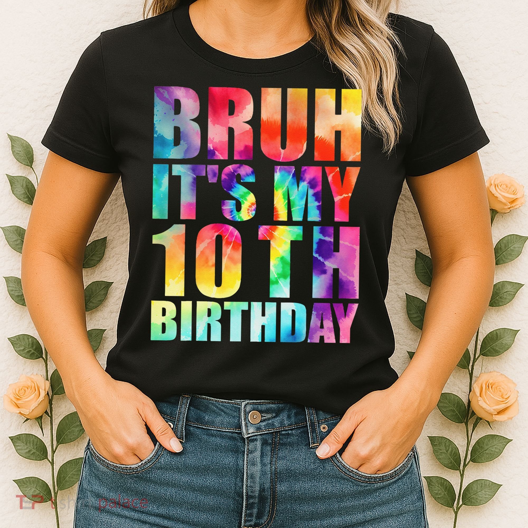 Bruh Its My 10th Birthday 10 Year Old Tie Dye 10th Birthday Women's T-Shirt