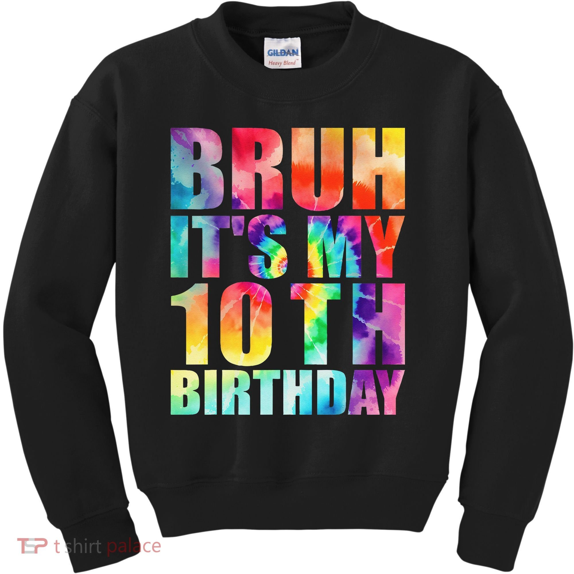 Bruh Its My 10th Birthday 10 Year Old Tie Dye 10th Birthday Kids Sweatshirt