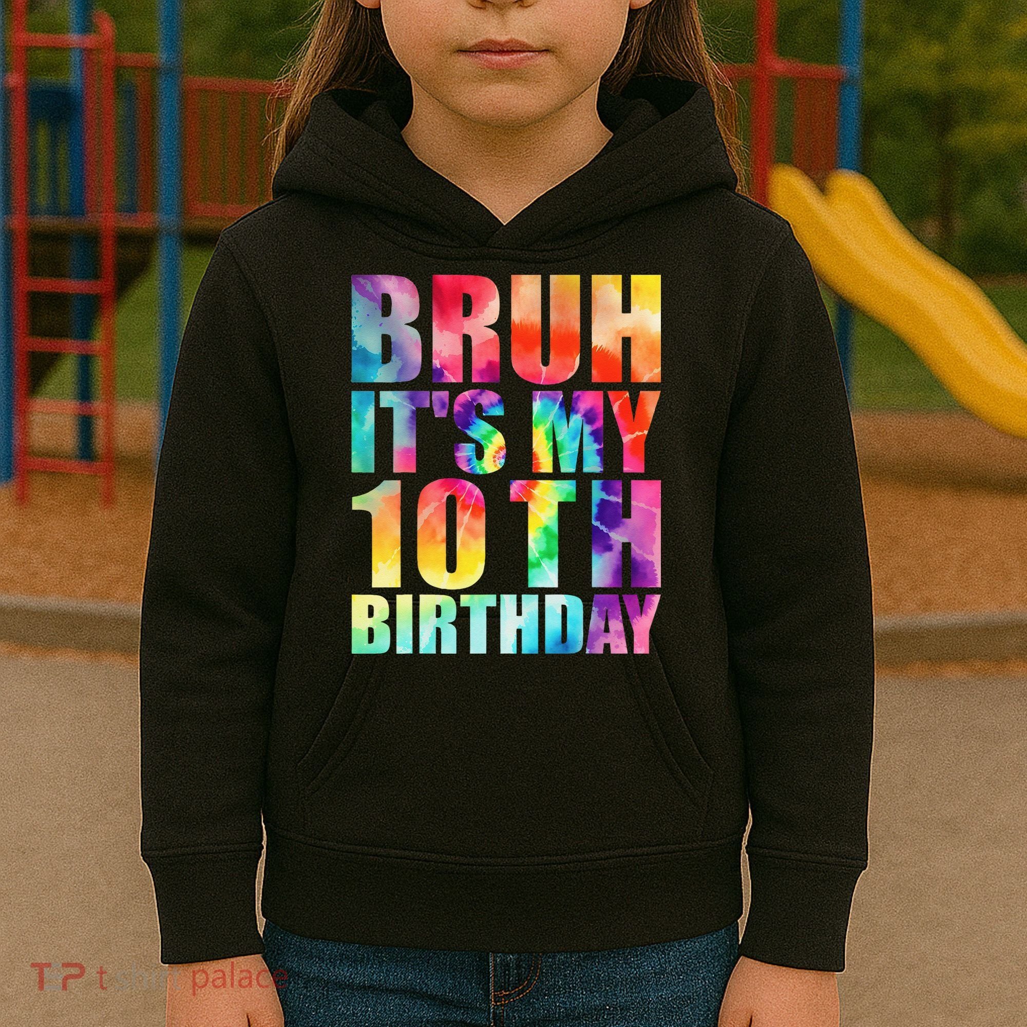 Bruh Its My 10th Birthday 10 Year Old Tie Dye 10th Birthday Kids Hoodie