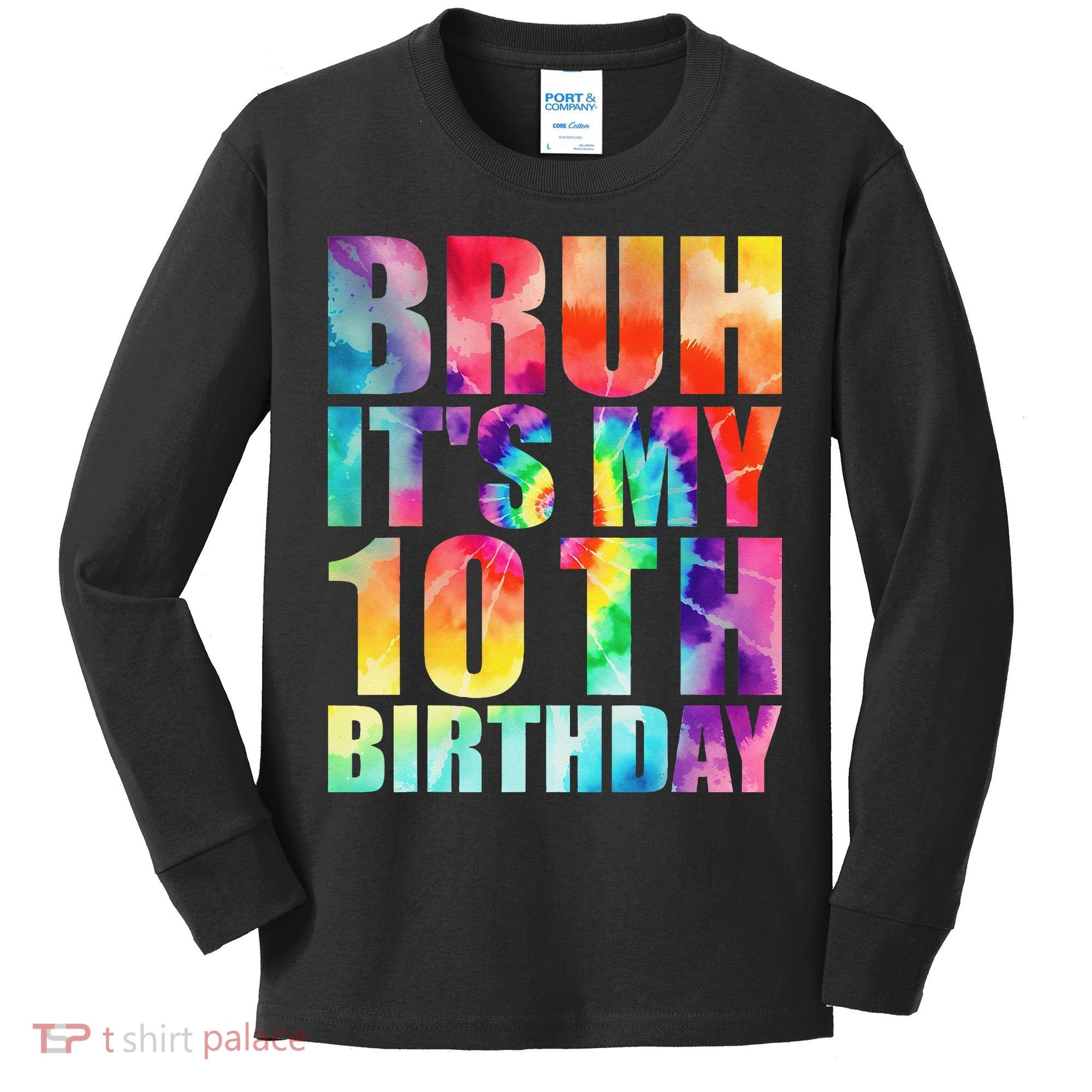 Bruh Its My 10th Birthday 10 Year Old Tie Dye 10th Birthday Kids Long Sleeve Shirt