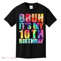 Bruh Its My 10th Birthday 10 Year Old Tie Dye 10th Birthday Kids T-Shirt thumb 0