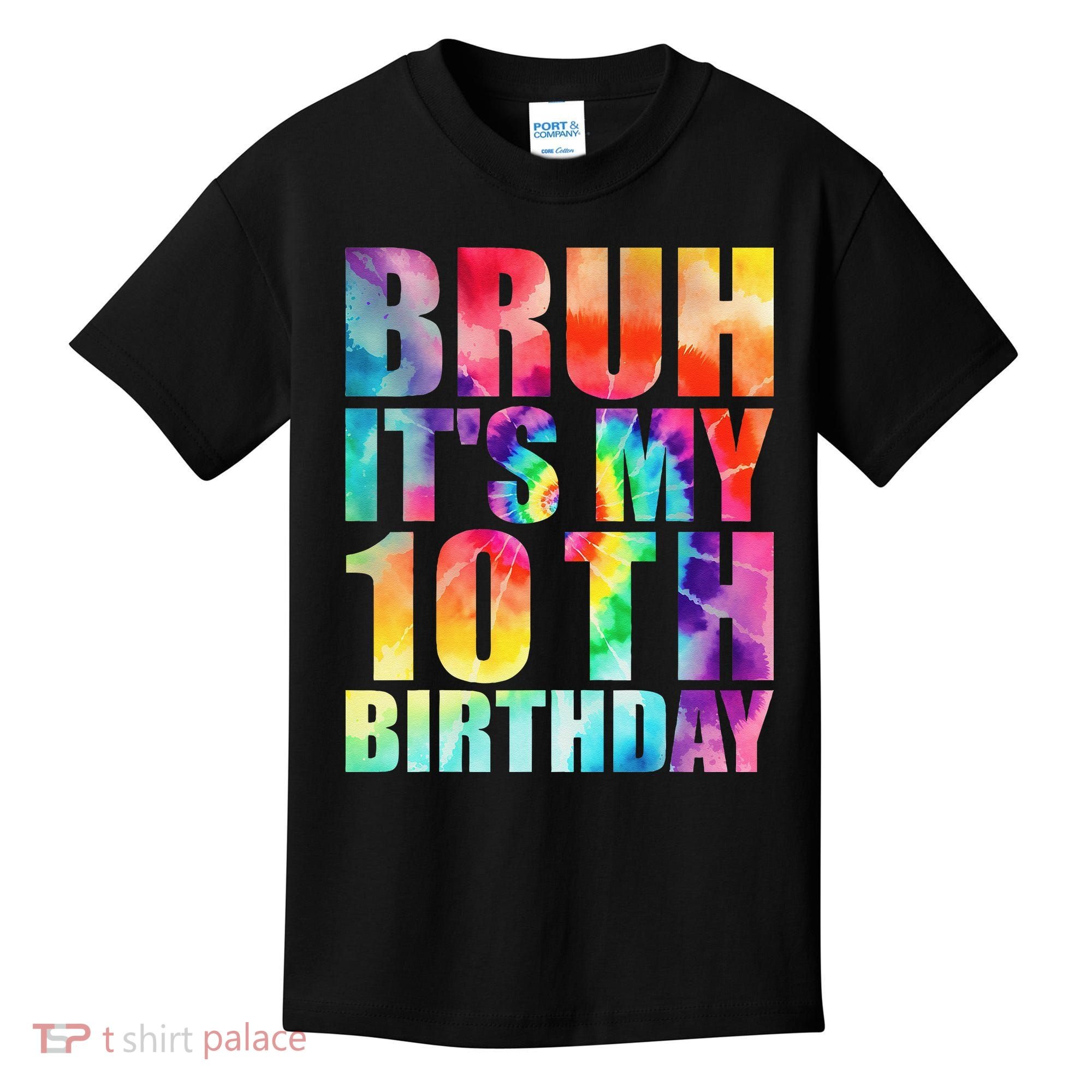 Bruh Its My 10th Birthday 10 Year Old Tie Dye 10th Birthday Kids T-Shirt