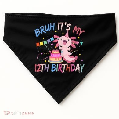 Bruh It's My 12th Birthday Axolotl 12 Year Old USA-Made Doggie Bandana
