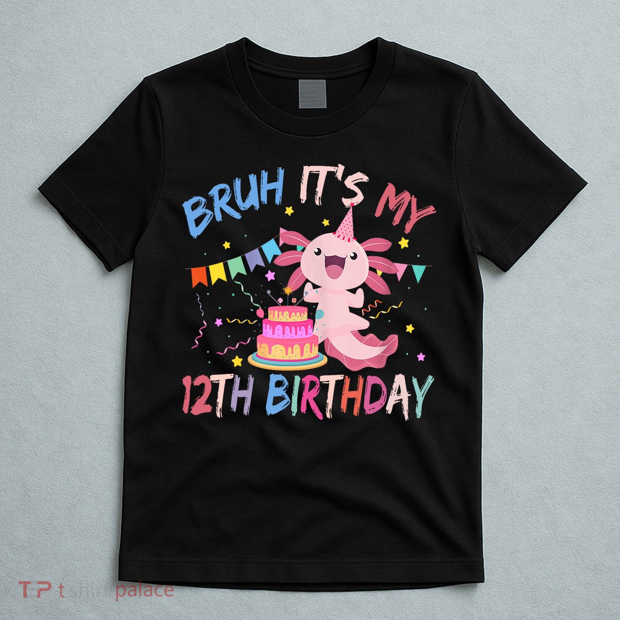 Bruh It's My 12th Birthday Axolotl 12 Year Old T-Shirt
