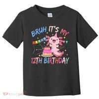Bruh It's My 12th Birthday Axolotl 12 Year Old Toddler T-Shirt thumb 0