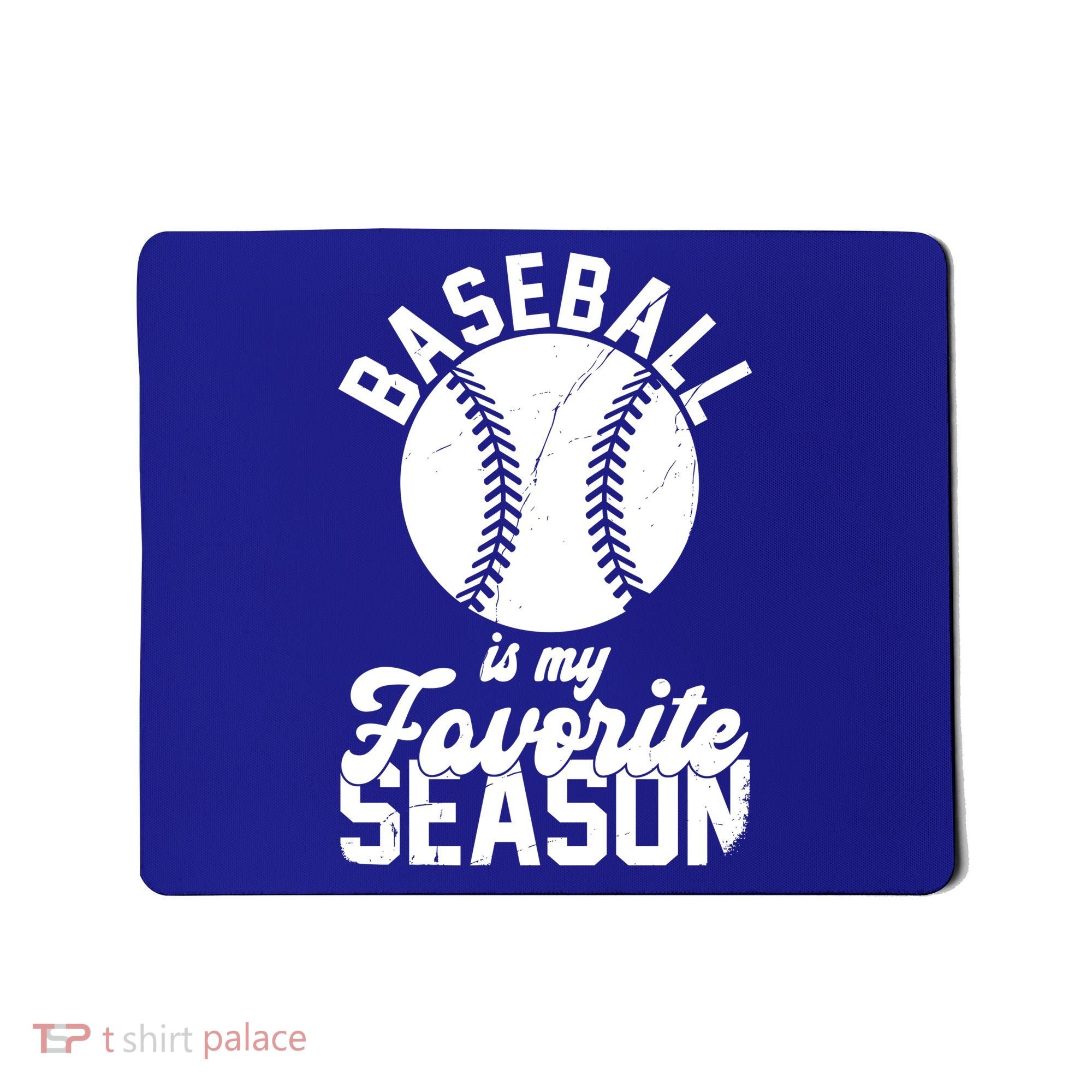 Baseball Is My Favorite Season Sport Lover Mousepad
