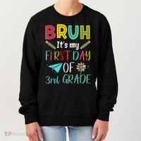 Bruh ItS My First Day Of Third Grade Funny Back To School Women's Sweatshirt thumb 0