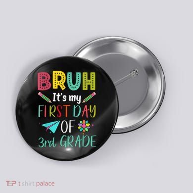 Bruh ItS My First Day Of Third Grade Funny Back To School Button