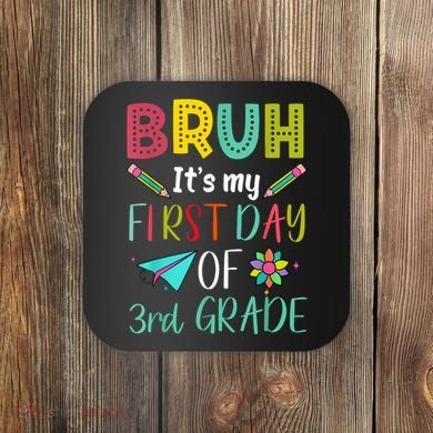 Bruh ItS My First Day Of Third Grade Funny Back To School Coaster