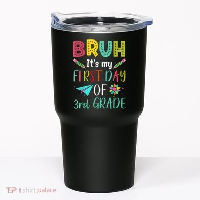 Bruh ItS My First Day Of Third Grade Funny Back To School Tumbler