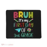 Bruh ItS My First Day Of Third Grade Funny Back To School Mousepad thumb 0
