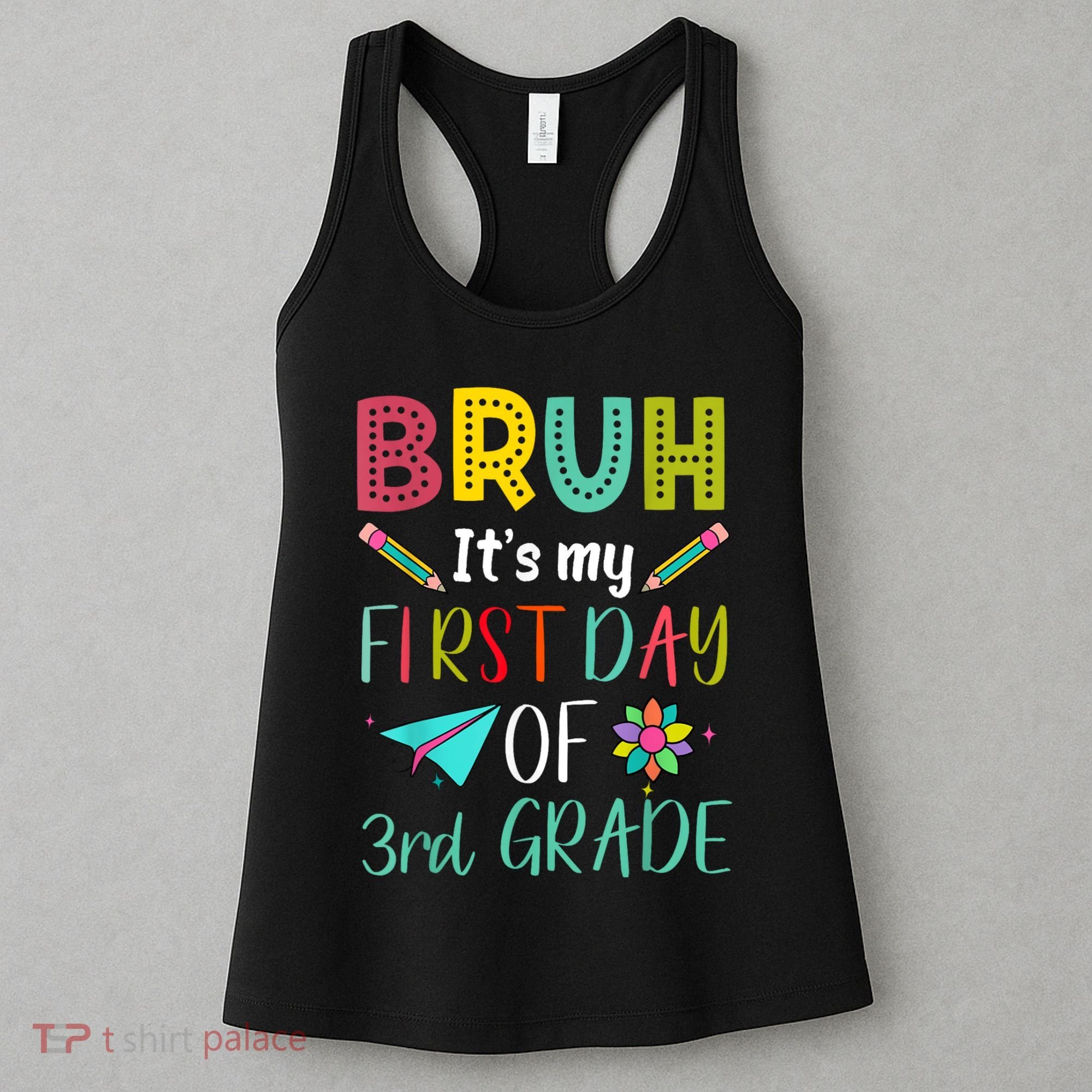 Bruh ItS My First Day Of Third Grade Funny Back To School Women's Tank Top