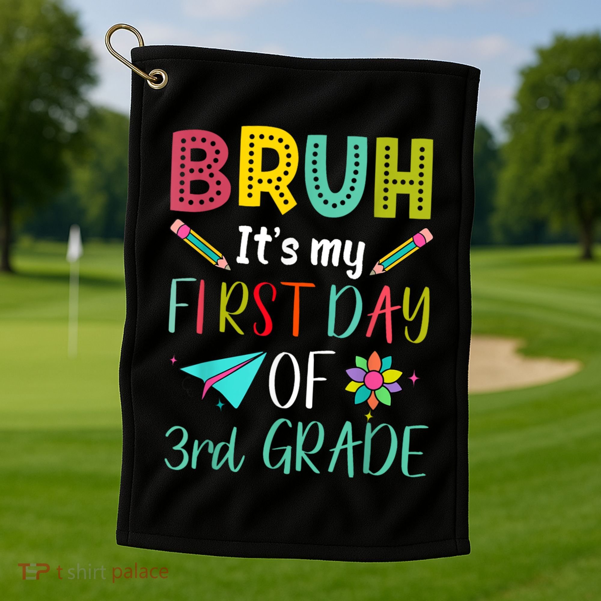 Bruh ItS My First Day Of Third Grade Funny Back To School Golf Towel