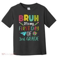 Bruh ItS My First Day Of Third Grade Funny Back To School Toddler T-Shirt thumb 0