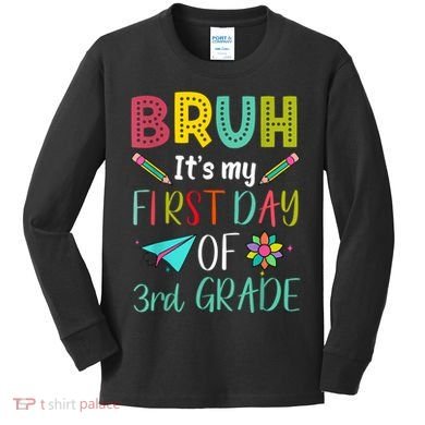 Bruh ItS My First Day Of Third Grade Funny Back To School Kids Long Sleeve Shirt