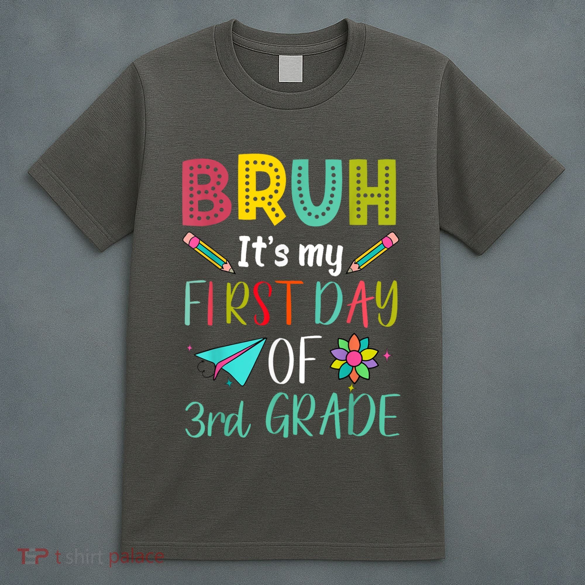 Bruh ItS My First Day Of Third Grade Funny Back To School T-Shirt