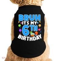 Bruh Its My 6th Birthday Im 6 Years Old Party Decoration Boy Doggie Tank thumb 0