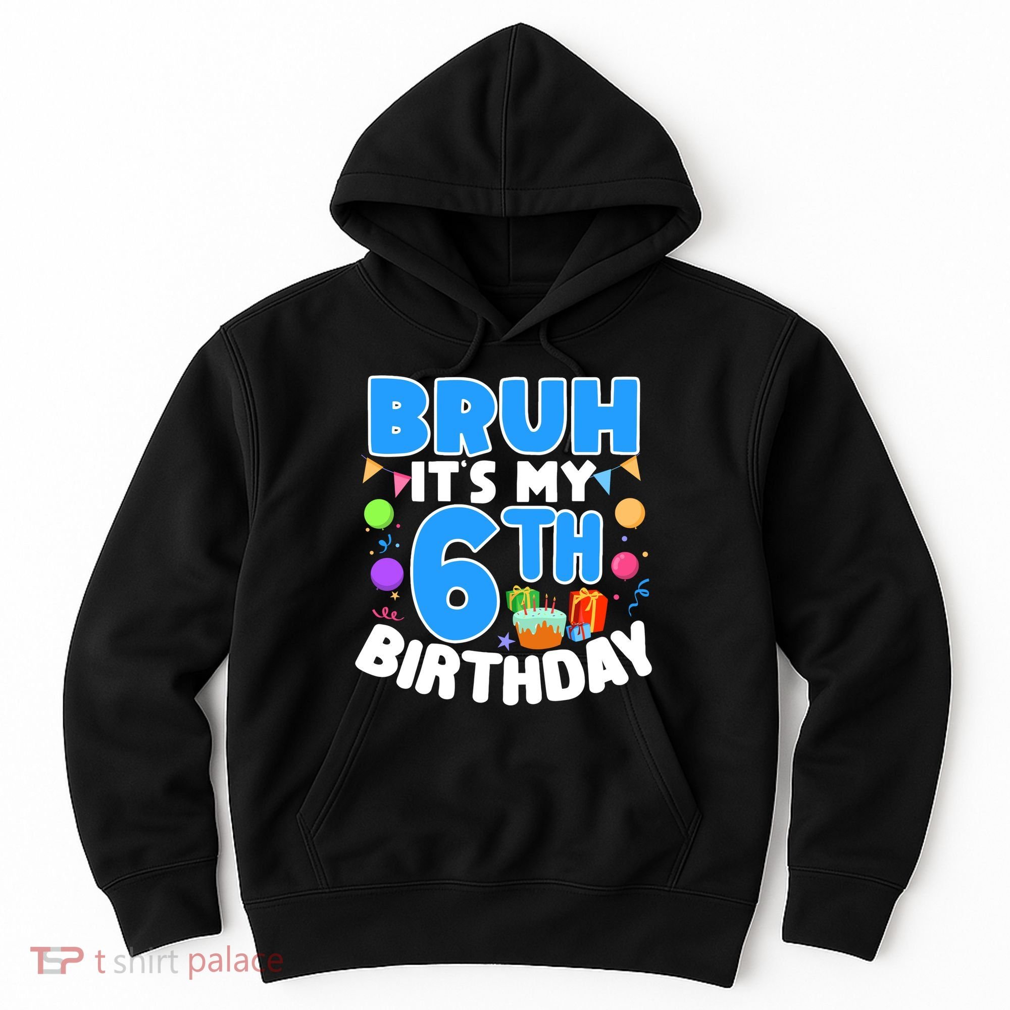 Bruh Its My 6th Birthday Im 6 Years Old Party Decoration Boy Hoodie