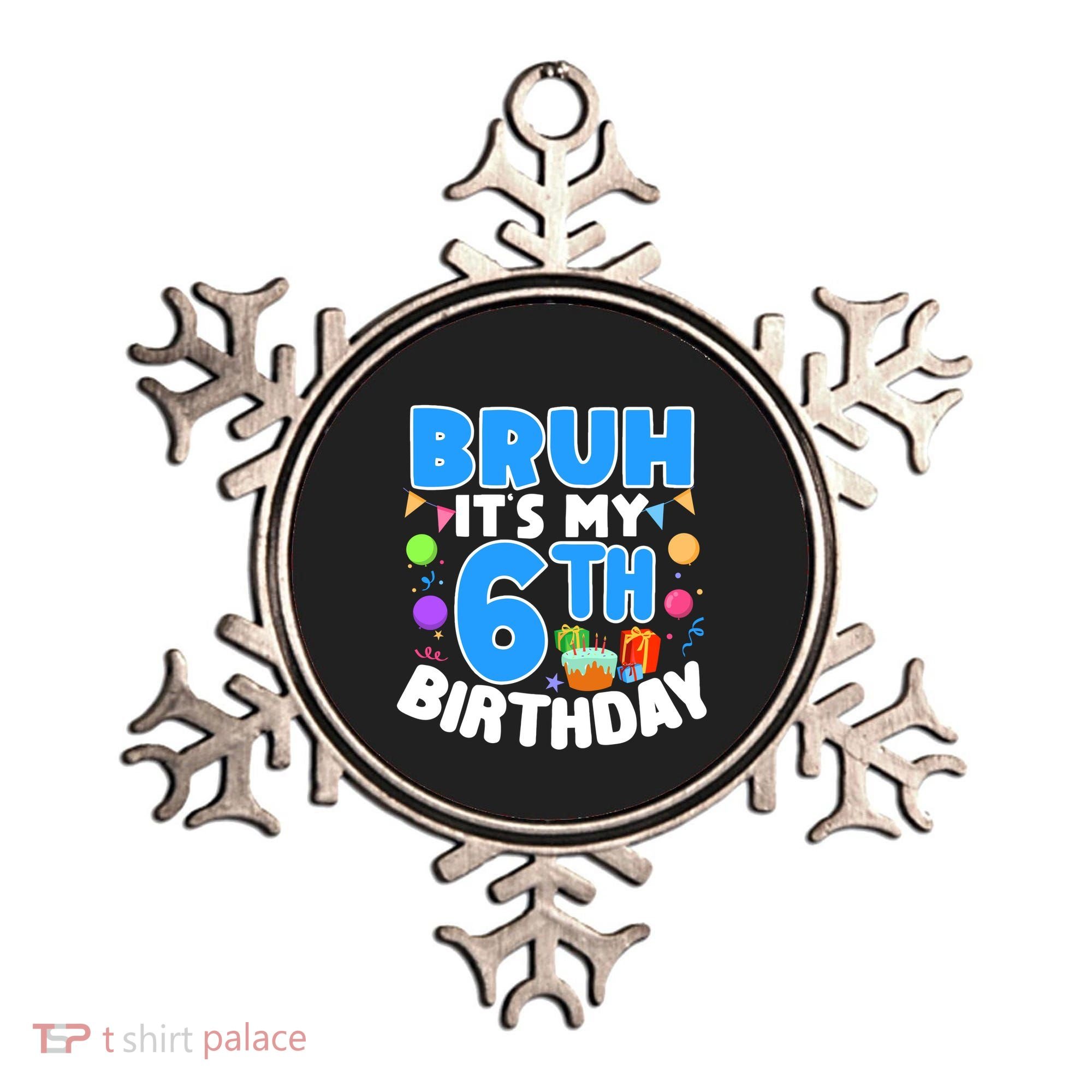 Bruh Its My 6th Birthday Im 6 Years Old Party Decoration Boy Ornament