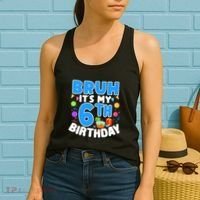 Bruh Its My 6th Birthday Im 6 Years Old Party Decoration Boy Women's Tank Top thumb 2